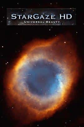 纪录电影《璀璨星空(2008)/ Stargaze HD: Universal Beauty/宇宙之美 / 美丽的宇宙》-电影资源1080P/720P/360P高清标清网盘BT迅雷下载