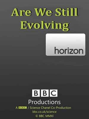 纪录电影《BBC地平线系列: 我们还进化吗(2011)/ BBC Horizon: Are we still Evolving?/BBC Horizon: S47E14》-电影资源1080P/720P/360P高清标清网盘BT迅雷下载