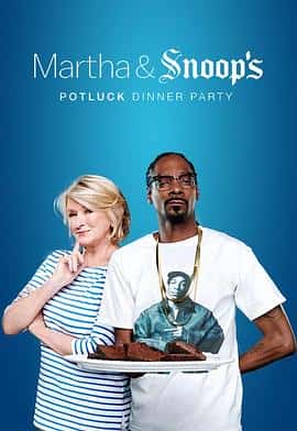 真人秀影视剧《玛莎与史努比的晚餐趴 第一季(2016)/ Martha &amp; Snoop's Potluck Dinner Party》-影视资源1080P/720P/360P高清标清网盘BT迅雷下载