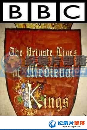 BBCʷ¼Ƭ-͹ʷThe Private Lives of Medieval Kings-Ѹ