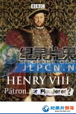 BBC¼Ƭ-߻ӶߡHenry VIII Patron or Plunderer-Ѹ