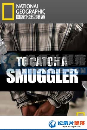 National Geographic¼Ƭ-˽׷To Catch a Smuggler-1080P/720P/360PѸ