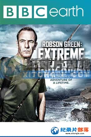 BBC纪录片《极限钓鱼之终极钓客》Extreme Fisherman-全集[720P][有字幕][网盘]