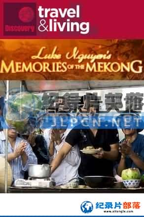 ʳ¼Ƭ-ζعӡLuke Nyugen's Memories Of The Mekong-Ѹ