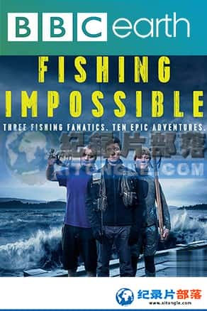 BBC纪录片《终极疯狂钓鱼任务》Fishing Impossible-全集[720P][有字幕][网盘]