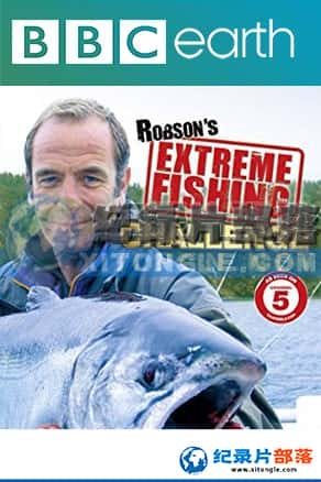 BBC纪录片《极限钓鱼大挑战》Extreme Fishing Challenge-全集[720P][有字幕][网盘]