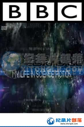 BBCĻ¼Ƭ-ҵĿƻõӰMy Life in Science Fiction-Ѹ