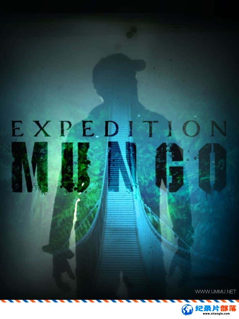 ̬¼ƬâȻԶ Expedition Mungo 2017ȫ6 ӢӢ˫-Ѹ