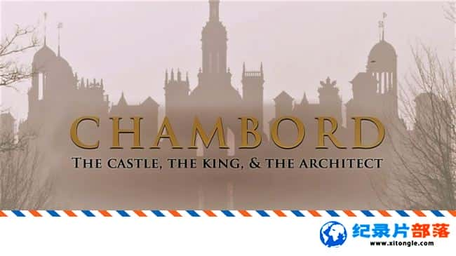 ʷ¼Ƭ㲨Ǳͽ Chambord The Castle The King and The Architect 2016ӢӢ-Ѹ