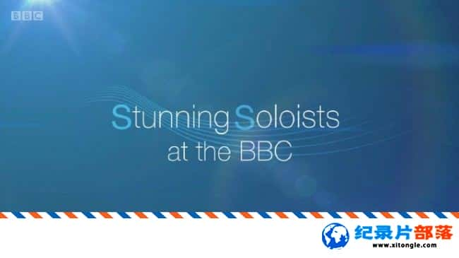 ʷ¼Ƭʶ Stunning Soloists at the BBC 2017޶԰-Ѹ