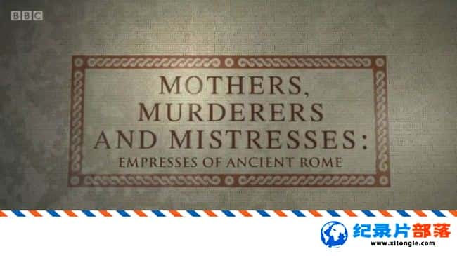 ʷ¼Ƭĸסֺ鸾Ů Mothers Murderers and Mistresses Empresses of Ancient Rome 2013 ӢӢ-Ѹ