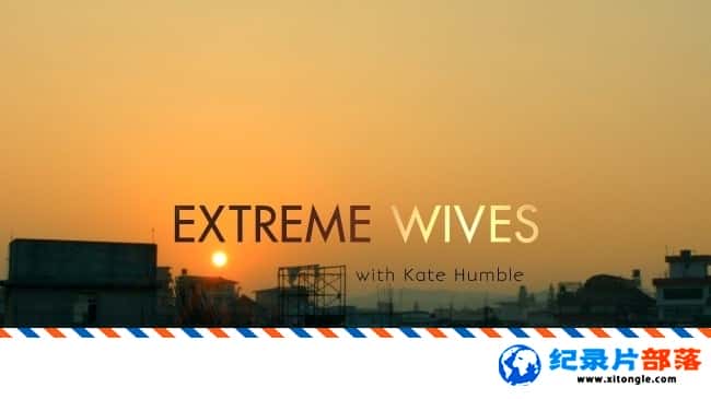 ʷ¼Ƭ Extreme Wives with Kate Humble 2017 ӢӢ-Ѹ