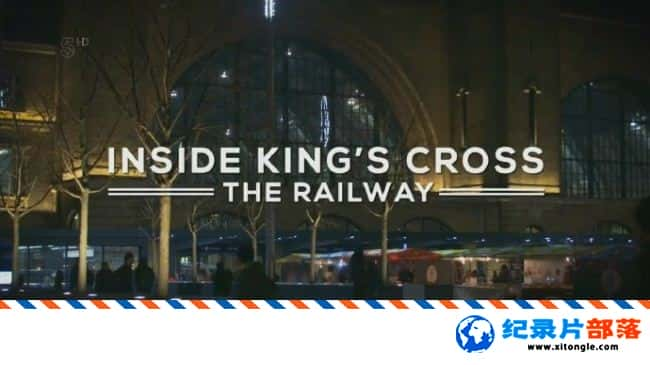 ʷ¼Ƭʮֳվ Inside King Cross The Railway 2017Ӣ-Ѹ