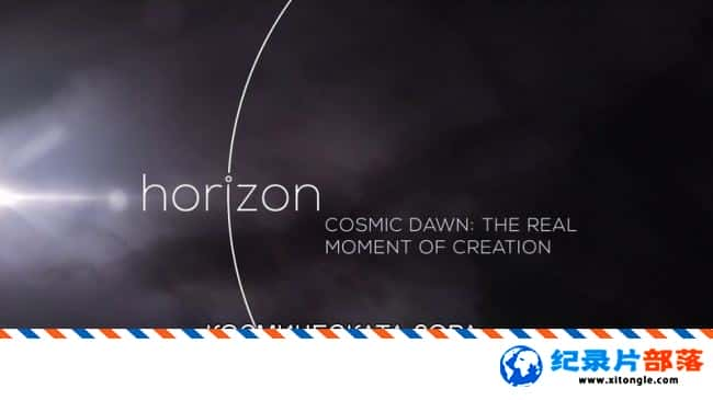 ѧ̽¼Ƭƽϵ:֮͵ʱ Horizon:Cosmic Dawn-The Real Moment of CreationӢ˫ 720P ̽¼Ƭ-Ѹ