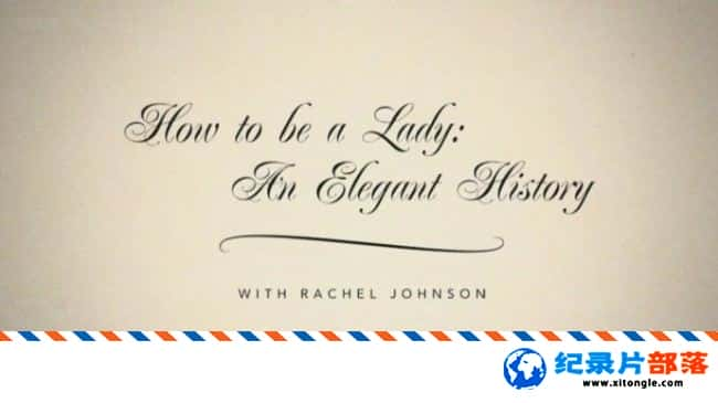 ʷ¼ƬŮɼǡʷ Timeshift How to Be a Lady An Elegant History 2013ӢӢ-Ѹ