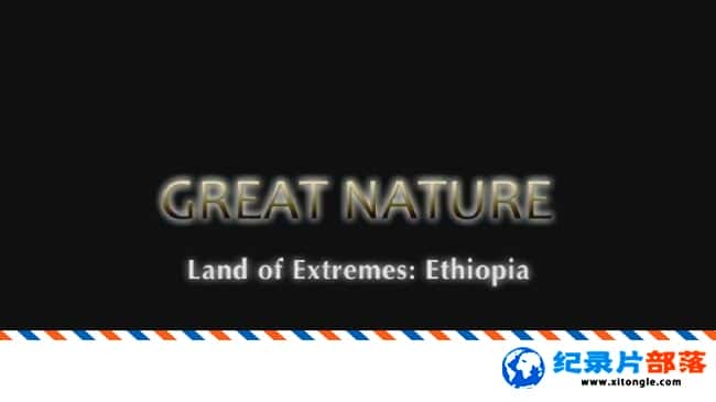 ̬¼Ƭ˴أ Land of Extremes Ethiopia 2013Ӣ-Ѹ