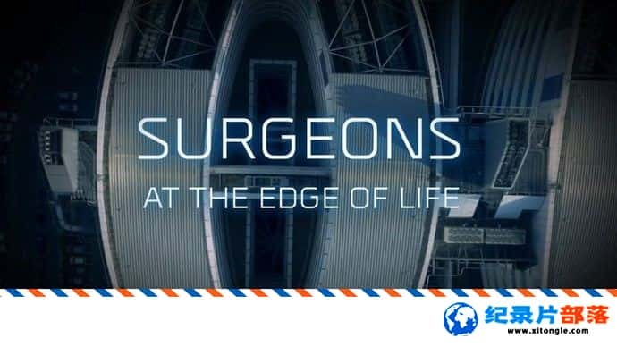 ѧ̽¼ƬҽıԵ Surgeons: At the Edge of Life 2018 ӢӢ-Ѹ