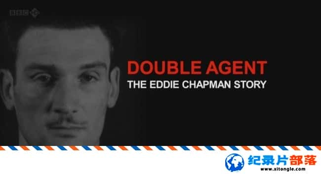 ʷ¼Ƭʱt ˫ ϡ Timewatch Double Agent the Eddie Chapman StoryӢ˫-Ѹ