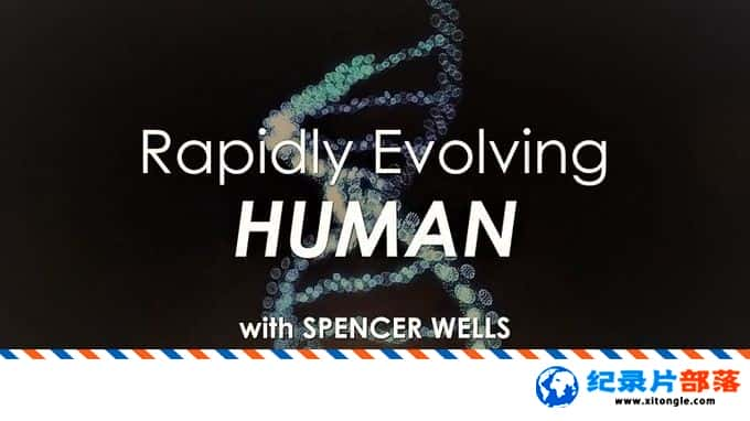 ʷ¼Ƭٽе Rapidly Evolving Human with Spencer Wells 2018Ӣ-Ѹ