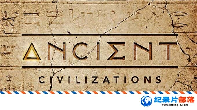 ʷ¼Ƭ Ancient Civilizations 2018һ Ӣ  Ŵ¼Ƭ-Ѹ