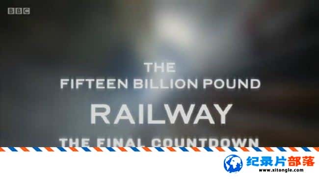 ̬¼Ƭ150Ӣ׶غ· The Fifteen Billion Pound Railway 2017 ӢӢ-Ѹ