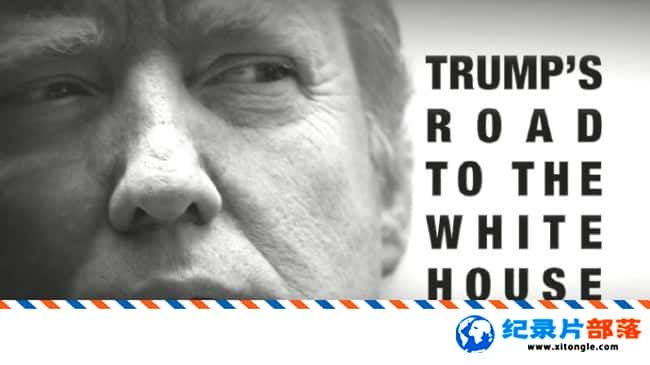 ʷ¼Ƭǰ յİ׹֮· Trump Road to the White House 2017Ӣ 720P ռ¼Ƭ-Ѹ