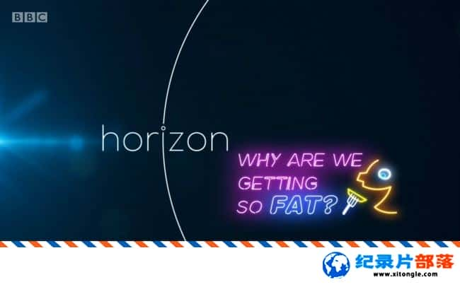 ѧ̽¼ƬƽϵУΪʲôHorizon Why Are We Getting So Fat 2016Ӣ-Ѹ