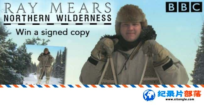 ʷ¼Ƭס׶˹ԽҰ  Ray Mears  Northern Wilderness Ӣ-Ѹ