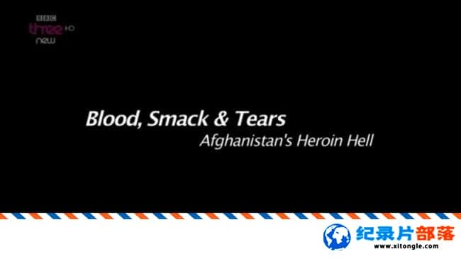 ʷ¼ƬѪƷᰢĺ Blood Smack And Tears Afghanistans Heroin Hell Ӣ 720P Ʒ¼Ƭ-Ѹ