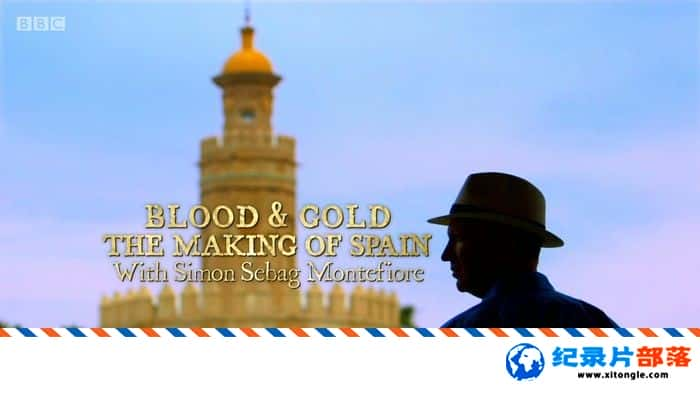 ¼¼ƬѪƽ Blood And Gold: The Making Of Spain With Simon Sebag Montefiore 2015 Ӣ-Ѹ