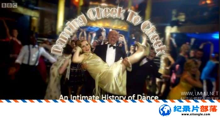 ʷ¼Ƭܹ裺赸˽ʷ Dancing Cheek To Cheek: An Intimate History Of Dance 2014 ӢӢ-Ѹ