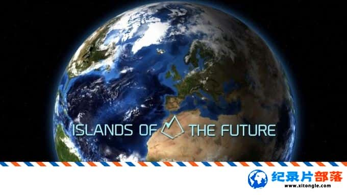 ̬¼Ƭδ֮ Islands of the Future 2016 Ӣ  δԴ¼Ƭ-Ѹ