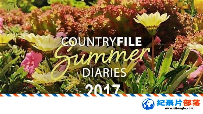 ̬¼ƬҰ֮ռ Countryfile Summer Diaries 2017 ӢӢ-Ѹ