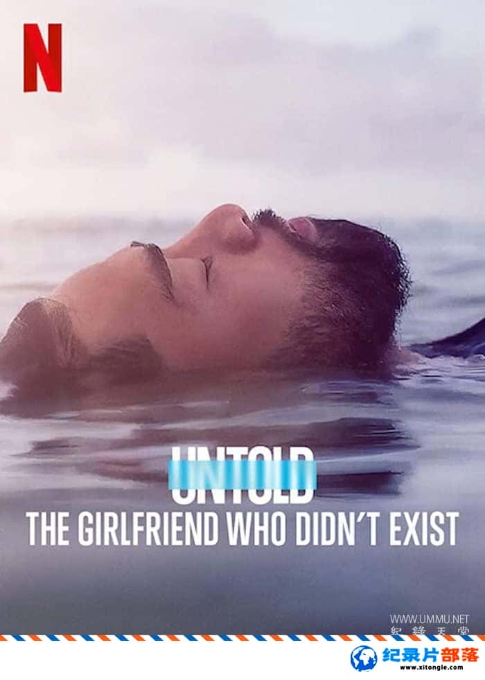 ¼¼Ƭ̳ʷڵŮ Untold: The Girlfriend Who Didn t Exist 2022 Ӣ-Ѹ