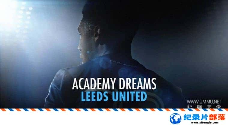 ʷ¼ƬѵӪ֮Σ Academy Dreams: Leeds United 2022һ ӢӢ˫-Ѹ