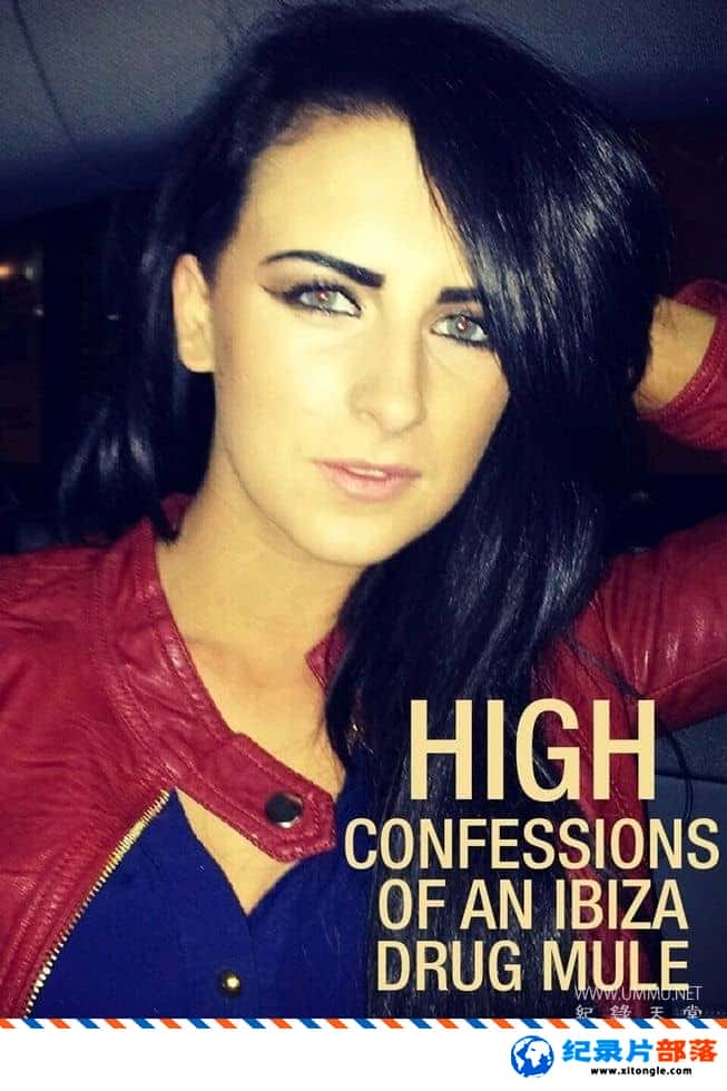 ʷ¼ƬּΣ˶Ů԰ High: Confessions of an Ibiza Drug Mule 2022 Ӣ-Ѹ