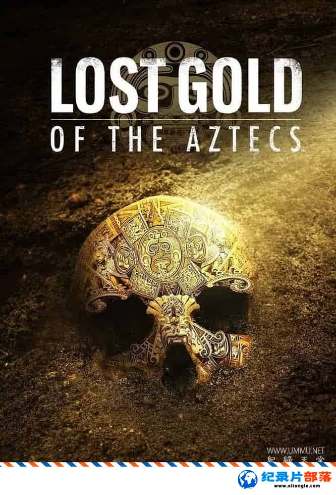 ʷ¼ƬؿʧĻƽ Lost Gold of the Aztecs 2022 ӢӢ˫-Ѹ