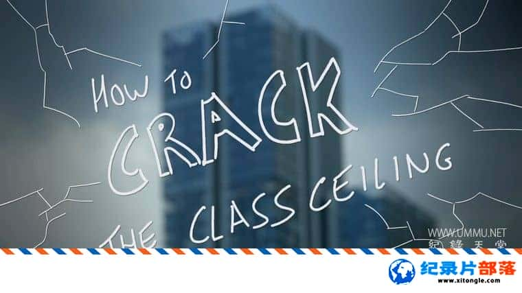 ʷ¼Ƭδƽ׼컨 How to Crack the Class Ceiling 2022 ӢӢ˫-Ѹ