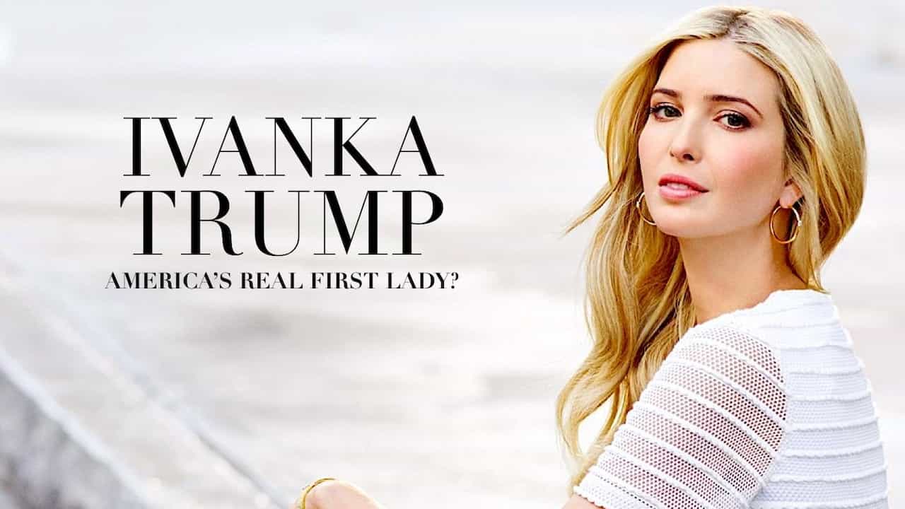 ¼Ƭ򿨡գĵһˣ/Ivanka Trump: America's Real First Lady?(2017)