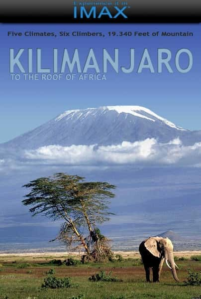 [IMAX] 乞力马扎罗 / Kilimanjaro: To the Roof of Africa-纪录片资源1080P/720P/360P高清标清网盘迅雷下载