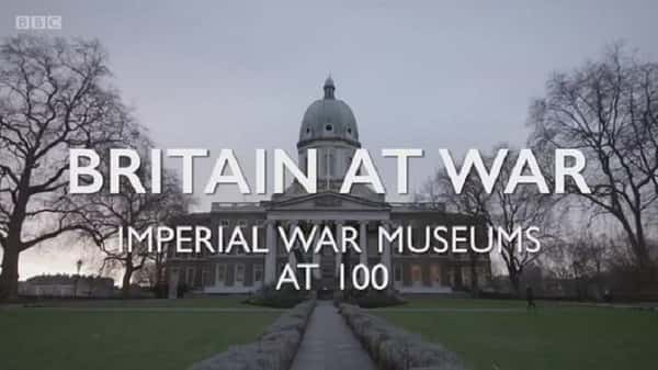 [BBC] ԡѪӢ۹ ۹ս / Britain At War: Imperial War Museums At 100-Ѹ