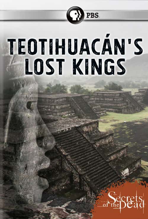 [PBS] ֮ǵʧ / Secrets of the Dead Teotihuacan's Lost Kings-Ѹ
