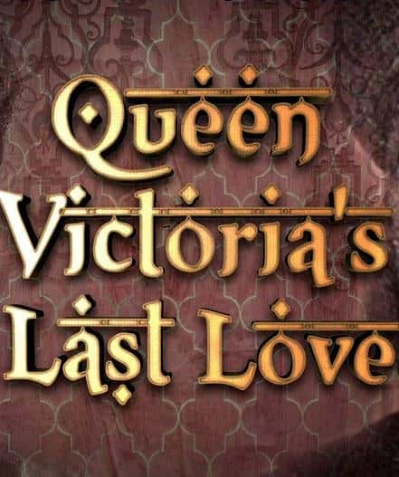 [BBC] άŮİ / Queen Victoria's Last Love-Ѹ