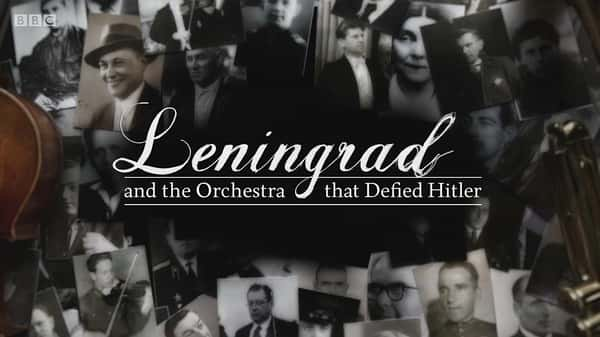 [BBC] ϣյպͽ / Leningrad And The Orchestra That Defied Hitler-Ѹ