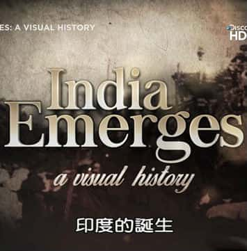 [Discovery] 印度的诞生  / India Emerges-纪录片资源1080P/720P/360P高清标清网盘迅雷下载