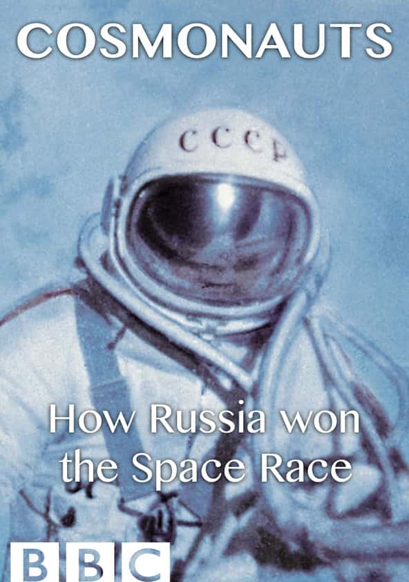 [BBC] 宇航员:苏联是如何赢得太空竞赛的 / Cosmonauts: How Russia Won the Space Race-纪录片资源1080P/720P/360P高清标清网盘迅雷下载