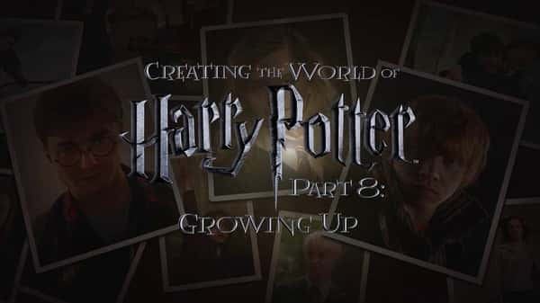 [Discovery] ص磺ɳ / Creating the World of Harry Potter Part 8 Growing up-Ѹ