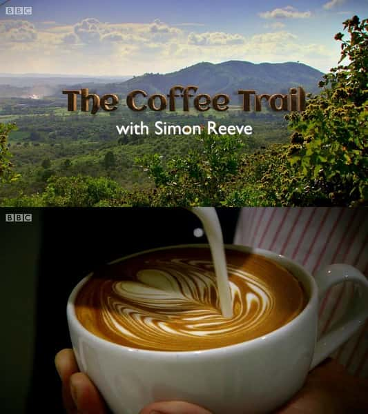 [BBC] ɡһѰ / The Coffee Trail with Simon Reeve-Ѹ