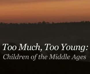 [BBC] Ͷͯ / Too Much, Too Young: Children of the Middle Ages-Ѹ