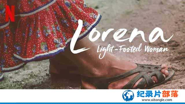 NetflixԽҰܼ¼ƬŮ Lorena, La de Pies Ligerosȫ1 -Ѹ